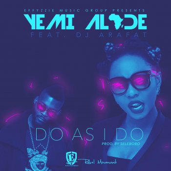 YEMI ALADE (Featuring DJ ARAFAT) feat. N/A DO AS I DO