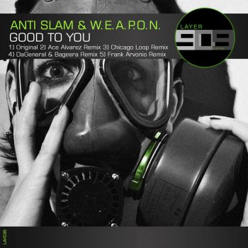 Anti-Slam & W.E.A.P.O.N. Good to You (Chicago Loop Remix)