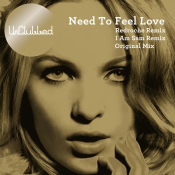 UnClubbed Need to Feel Loved