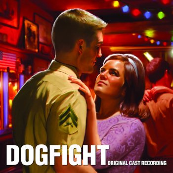 Dogfight (Original Cast) Hey, Good-Lookin'
