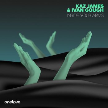 Kaz James feat. Ivan Gough Inside Your Arms