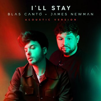 Blas Cantó feat. James Newman I'll Stay (feat. James Newman) - Acoustic Version