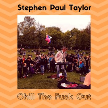Stephen Paul Taylor Chill the Fuck Out