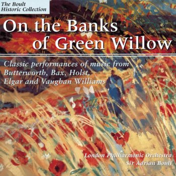 George Butterworth, London Philharmonic Orchestra & Sir Adrian Boult The Banks of Green Willow
