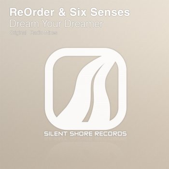 ReOrder & Six Senses Dream Your Dreamer - Original Mix