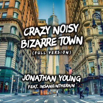 Jonathan Young feat. Insaneintherain Crazy Noisy Bizarre Town