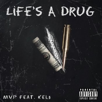 MVP feat. KEL$ Life's A Drug
