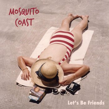 Mosquito Coast Let's Be Friends