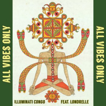 Illuminati Congo feat. Londrelle All Vibes Only