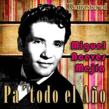 Miguel Aceves Mejía A Jorge Negrete - Remastered