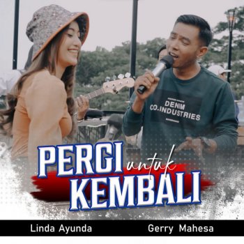Gerry Mahesa Pergi Untuk Kembali (feat. Linda Ayunda)