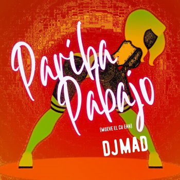 DJ Mad Pariba Pabajo (Mueve el Cu Eh)