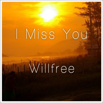 Willfree I Miss You