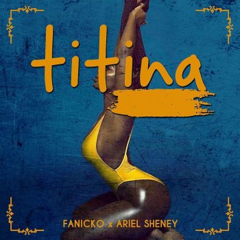 Fanicko feat. Ariel Sheney Titina