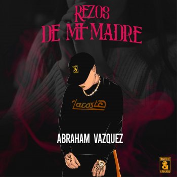 Abraham Vazquez Rezos De Mi Madre