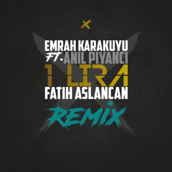 Emrah Karakuyu feat. Anıl Piyancı 1 Lira (Fatih Aslancan Remix)