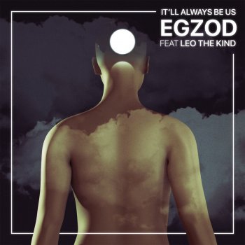 Egzod feat. Leo The Kind It'll Always Be Us