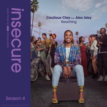Cautious Clay Reaching (feat. Alex Isley) [From Insecure: Music from The HBO Original Series, Season 4]