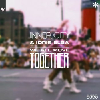 Inner City feat. Idris Elba We All Move Together