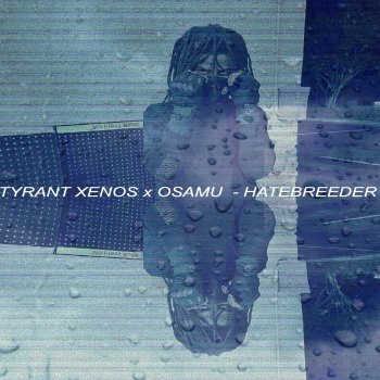 Tyrant Xenos feat. Osamu Hatebreeder