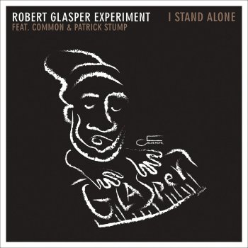Robert Glasper Experiment feat. Common & Patrick Stump I Stand Alone