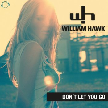 William Hawk Don't Let You Go (Quickdrop Remix)