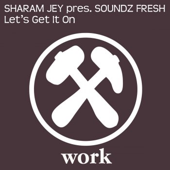 Sharam Jey presents Soundz Fresh Let´s Get It On - Original Club Version