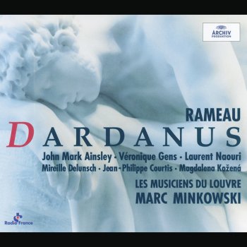 Jean-Philippe Rameau, Magdalena Kozená, Les Musiciens du Louvre & Marc Minkowski Dardanus / Prologue: Air gracieux (Sans lenteur) / "L'Amour, le seul Amour"