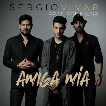 Sergio Vivar feat. Equilivre Amiga Mia
