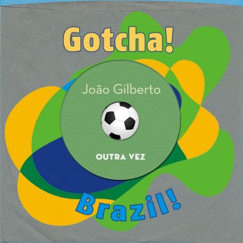 João Gilberto feat. Antônio Carlos Jobim A Primeira Vez