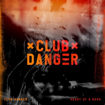 Club Danger Heart of a Hero