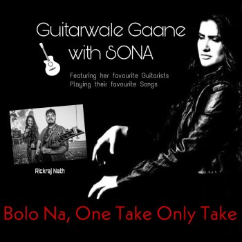 Sona Mohapatra feat. Rickraj Nath Bolo Na: Guitarwale Gaane with Sona