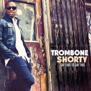 Trombone Shorty You And I (Outta This Place)