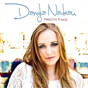 Danyka Nadeau Pretty Face