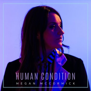 Megan McCormick Human Condition