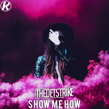 THEDETSTRIKE Show Me How