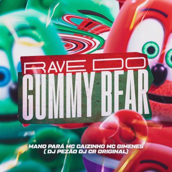 Mc Gimenes Rave Do Gummy Bear (feat. Pezão Dj & DJ CR Original)