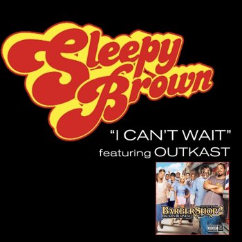 Sleepy Brown feat. OutKast I Can't Wait