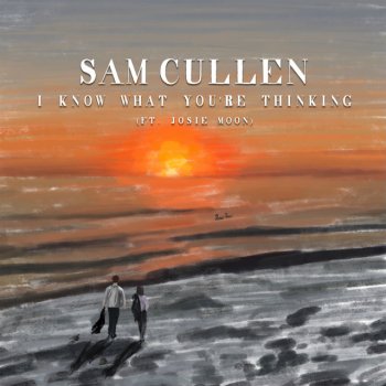 Sam Cullen I Know What You're Thinking (feat. Josie Moon)