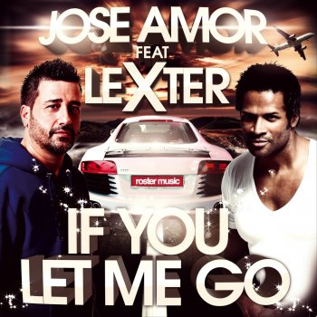 Jose Amor feat. Lexter If You Let Me Go (Extended Mix)