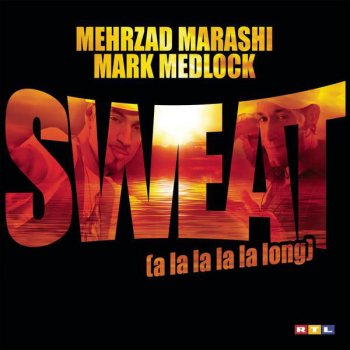 Mehrzad Marashi & Mark Medlock Sweat (A La La La La Long)