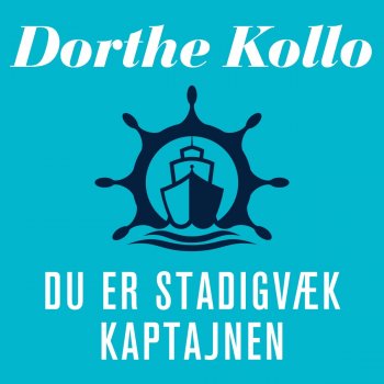 Dorthe Kollo Du er stadigvæk kaptajnen