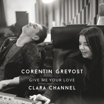 Corentin Grevost feat. Clara Channel Give Me Your Love