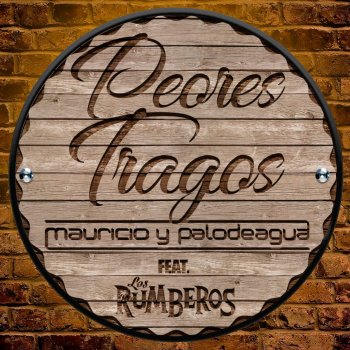 Mauricio & PalodeAgua feat. Los Rumberos Peores Tragos