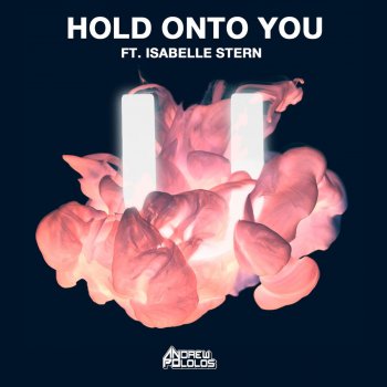 Andrew Pololos feat. Isabelle Stern Hold onto You