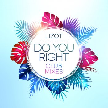 LIZOT Do You Right (Club Mix)