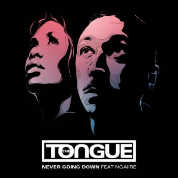 The Tongue feat. Ngaiire Never Going Down