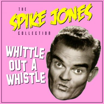 Spike Jones & His City Slickers All I Want For Christmas Is My Two Front Teeth