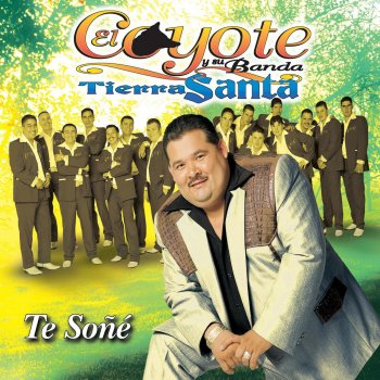El Coyote y Su Banda Tierra Santa Te Soñé
