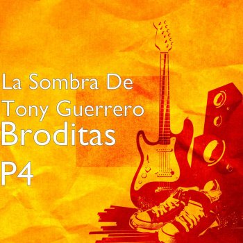 La Sombra de Tony Guerrero Broditas, Pt. 4